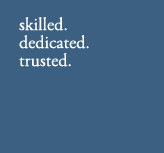 skilled. dedicated. trusted.