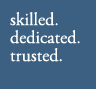 skilled. dedicated. trusted.